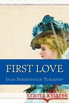 First Love Ivan Sergeyevic Constance Garnett 9781548582814 Createspace Independent Publishing Platform