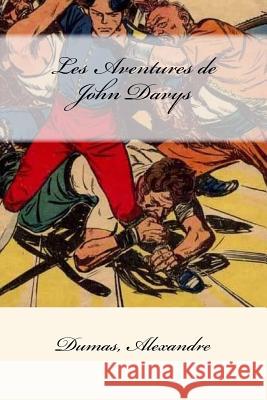 Les Aventures de John Davys Dumas Alexandre Mybook 9781548582944 Createspace Independent Publishing Platform