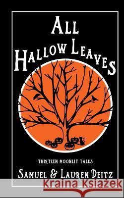 All Hallow Leaves Samuel Deitz Lauren Mehl 9781548587147 Createspace Independent Publishing Platform