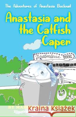 Anastasia Bucknail and the Catfish Caper Marina Rae Cheney Diane Rush 9781548588908