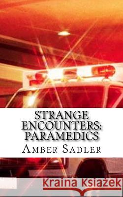 Strange Encounters: Paramedics Amber Sadler 9781548593230 Createspace Independent Publishing Platform