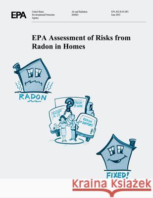 EPA Assessment of Risks from Radon in Homes U. S. Environmental Protection Agency 9781548593292 Createspace Independent Publishing Platform