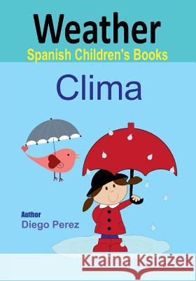 Spanish Children's Books: Weather Diego Perez 9781548593704 Createspace Independent Publishing Platform