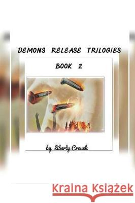 Demons Release Trilogies: Book Two Liberty Crouch Liberty Crouch 9781548594053