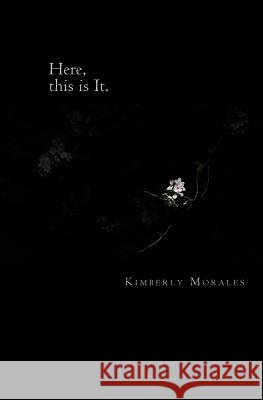 Here, this is It. Morales, Kimberly 9781548594497