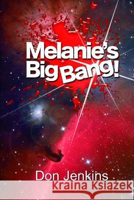 Melanie's Big Bang Donald Jenkins 9781548595029