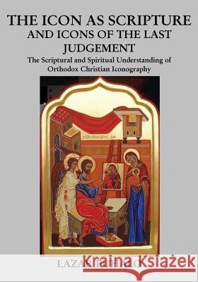 The Icon As Scripture: A scriptural and spiritual understanding of Orthodox Christian Iconography Puhalo, Lazar 9781548596736 Createspace Independent Publishing Platform