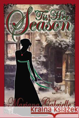 'Tis Her Season Gabrielle, Mariana 9781548597696 Createspace Independent Publishing Platform