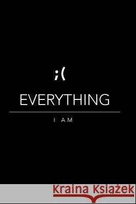 Everything I am - 6x9 Space, Kaizer 9781548606633