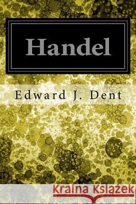 Handel Edward J. Dent 9781548615291