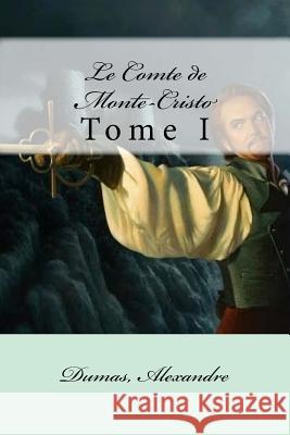 Le Comte de Monte-Cristo: Tome I Dumas Alexandre Mybook 9781548617820 Createspace Independent Publishing Platform