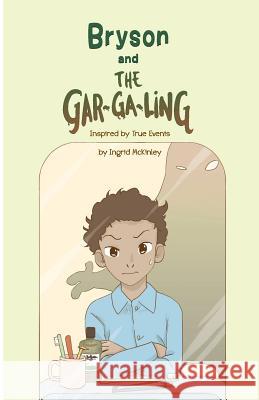 Bryson and the Gar-Ga-Ling Ingrid C. McKinley 9781548621421 Createspace Independent Publishing Platform