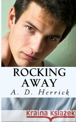 Rocking Away A. D. Herrick 9781548624859 Createspace Independent Publishing Platform