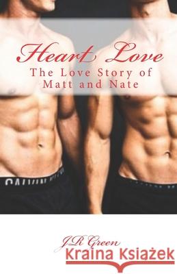 Heart Love J. R. Green 9781548625467 Createspace Independent Publishing Platform