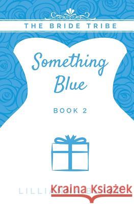 Something Blue Lillianna Blake P. Seymour 9781548627508 Createspace Independent Publishing Platform