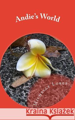 Andie's World Michelle Lores 9781548630317 Createspace Independent Publishing Platform