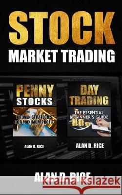 Stock Market Trading: 2 Books In One - Penny Stocks, Day Trading Rice, Alan D. 9781548638863