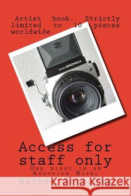 Access for staff only: One night in an Austrian Hotel Strzolka, Rainer 9781548639143 Createspace Independent Publishing Platform