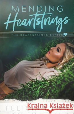 Mending Heartstrings Felicia Lynn 9781548647513