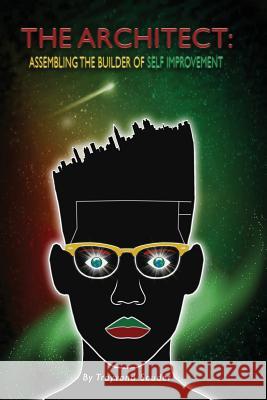 The Architect: Assembling The Builder of Self Improvement Joseph, Kishuna 9781548648770 Createspace Independent Publishing Platform