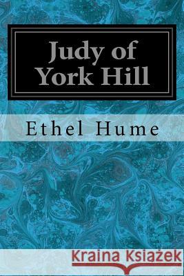 Judy of York Hill Ethel Hume Harold Cue 9781548650964 Createspace Independent Publishing Platform