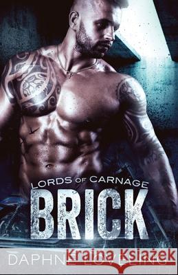 Brick: Lords of Carnage MC Daphne Loveling 9781548651152 Createspace Independent Publishing Platform