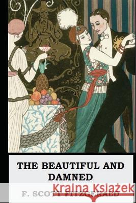 The Beautiful and the Damned F. Scott Fitzgerald 9781548653965 Createspace Independent Publishing Platform
