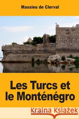 Les Turcs et le Monténégro de Clerval, Massieu 9781548656409 Createspace Independent Publishing Platform
