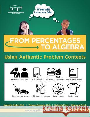 From Percentages to Algebra - Student Edition: Using Authentic Problem Contexts Thomas G. Edwards Deborah Ferry Marianee Srock 9781548656454 Createspace Independent Publishing Platform