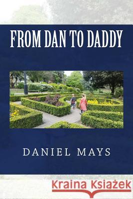 From Dan to Daddy Daniel Mays 9781548657062