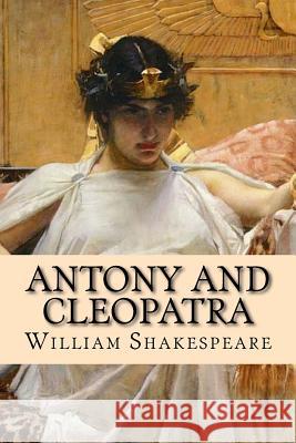 Antony and Cleopatra William Shakespeare John William Waterhouse 9781548657697 Createspace Independent Publishing Platform