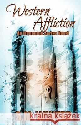 Western Affliction: An Elemental Series Novel S. M. Winter Aimee Ratte 9781548660697 Createspace Independent Publishing Platform