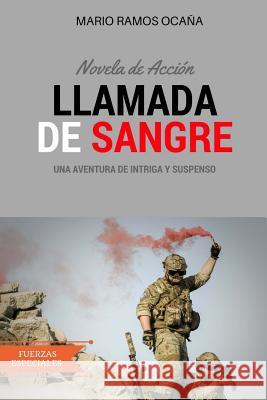 Llamada de Sangre: Novela de Acción Ramos Ocana, Mario 9781548661137 Createspace Independent Publishing Platform