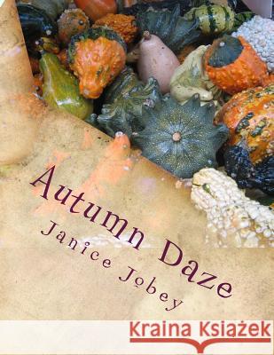 Autumn Daze: MeComplete Early Learning Program, Vol. 1, Unit 2 Jobey, Janice 9781548663308 Createspace Independent Publishing Platform