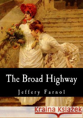 The Broad Highway Jeffery Farnol 9781548663506 Createspace Independent Publishing Platform