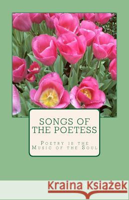 Songs of the Poetess: Poetry is the Music of the Soul Alexy, Diane 9781548664206