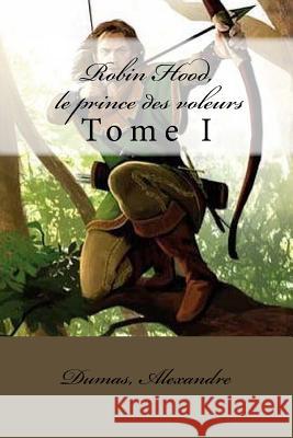 Robin Hood, le prince des voleurs: Tome I Mybook 9781548675042 Createspace Independent Publishing Platform