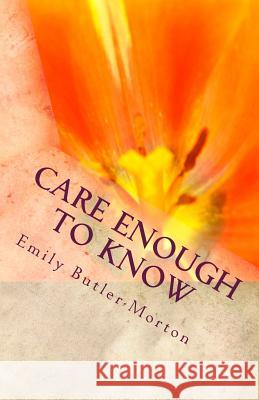 Care Enough to Know: Keep Your Parents Safe Emily M Butler-Morton 9781548675332