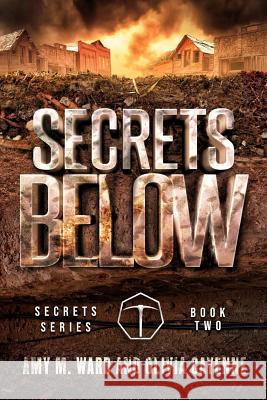 Secrets Below: Book 2 of the Secrets Series Amy M. Ward Olivia Cayenne 9781548676131 Createspace Independent Publishing Platform