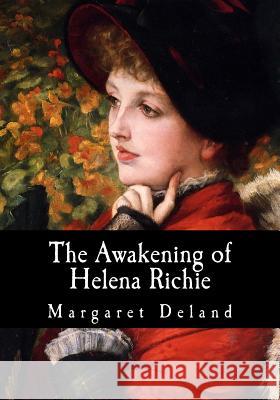 The Awakening of Helena Richie Margaret Deland 9781548676575