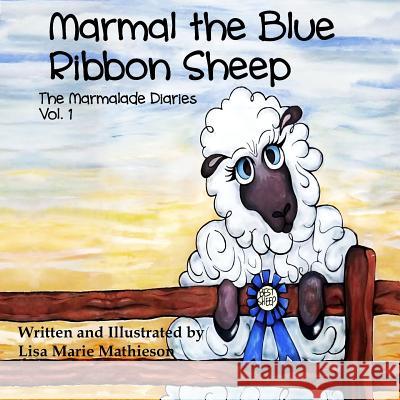 Marmal the Blue Ribbon Sheep Lisa Marie Mathieson 9781548676667 Createspace Independent Publishing Platform