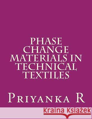 Phase Change Materials in Technical Textiles R. Priyanka 9781548676698 Createspace Independent Publishing Platform