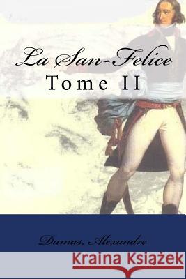 La San-Felice: Tome II Dumas Alexandre Mybook 9781548677282 Createspace Independent Publishing Platform