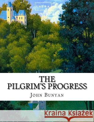 The Pilgrim's Progress John Bunyan 9781548678470 Createspace Independent Publishing Platform