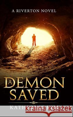 A Demon Saved Katherine Kim 9781548678784 Createspace Independent Publishing Platform