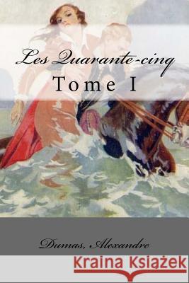 Les Quarante-cinq: Tome I Mybook 9781548678890 Createspace Independent Publishing Platform