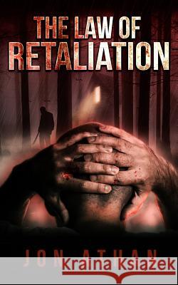 The Law of Retaliation Jon Athan 9781548680510 Createspace Independent Publishing Platform