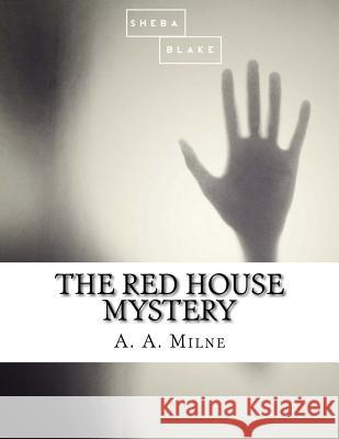 The Red House Mystery A. a. Milne 9781548681272 Createspace Independent Publishing Platform