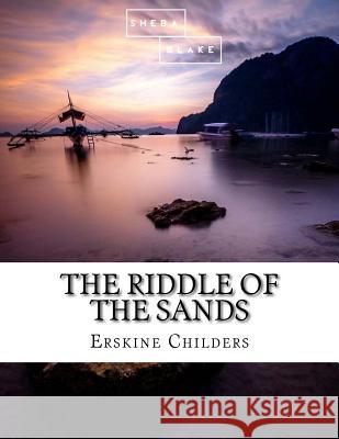 The Riddle of the Sands Erskine Childers 9781548681579 Createspace Independent Publishing Platform