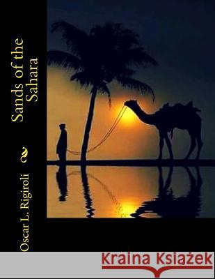 Sands of the Sahara Mr Oscar Luis Rigiroli 9781548681647 Createspace Independent Publishing Platform